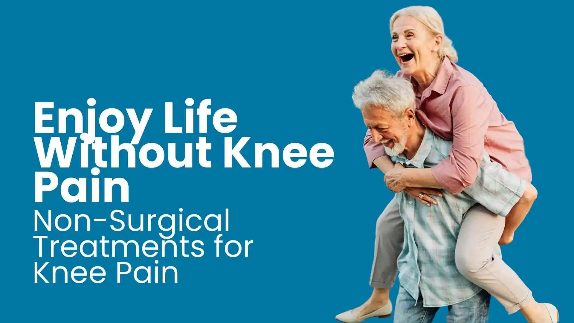 Enjoy life without knee pain